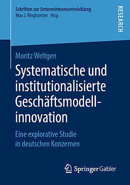 Kartonierter Einband Systematische und institutionalisierte Geschäftsmodellinnovation von Moritz Weltgen
