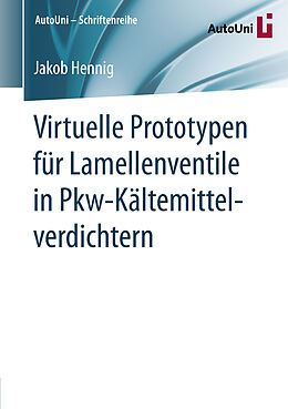 Kartonierter Einband Virtuelle Prototypen für Lamellenventile in Pkw-Kältemittelverdichtern von Jakob Hennig