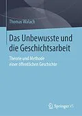 E-Book (pdf) Das Unbewusste und die Geschichtsarbeit von Thomas Walach