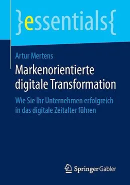 E-Book (pdf) Markenorientierte digitale Transformation von Artur Mertens