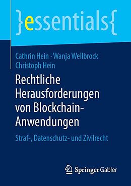 E-Book (pdf) Rechtliche Herausforderungen von Blockchain-Anwendungen von Cathrin Hein, Wanja Wellbrock, Christoph Hein