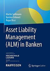 E-Book (pdf) Asset Liability Management (ALM) in Banken von Martin Spillmann, Karsten Döhnert, Roger Rissi