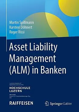E-Book (pdf) Asset Liability Management (ALM) in Banken von Martin Spillmann, Karsten Döhnert, Roger Rissi