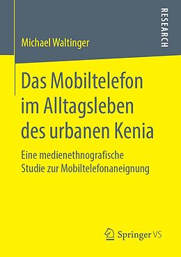 E-Book (pdf) Das Mobiltelefon im Alltagsleben des urbanen Kenia von Michael Waltinger