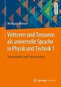 E-Book (pdf) Vektoren und Tensoren als universelle Sprache in Physik und Technik 1 von Wolfgang Werner
