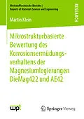 E-Book (pdf) Mikrostrukturbasierte Bewertung des Korrosionsermüdungsverhaltens der Magnesiumlegierungen DieMag422 und AE42 von Martin Klein