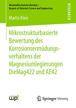 E-Book (pdf) Mikrostrukturbasierte Bewertung des Korrosionsermüdungsverhaltens der Magnesiumlegierungen DieMag422 und AE42 von Martin Klein