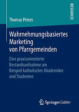 E-Book (pdf) Wahrnehmungsbasiertes Marketing von Pfarrgemeinden von Thomas Peters
