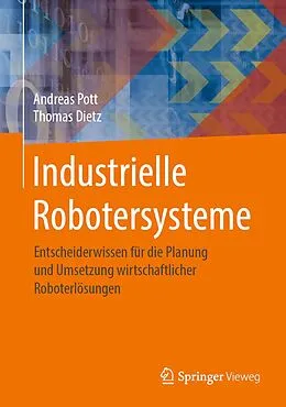 E-Book (pdf) Industrielle Robotersysteme von Andreas Pott, Thomas Dietz