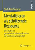E-Book (pdf) Mentalisieren als schützende Ressource von Nicola-Hans Schwarzer