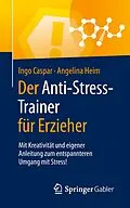 E-Book (pdf) Der Anti-Stress-Trainer für Erzieher von Ingo Caspar, Angelina Heim