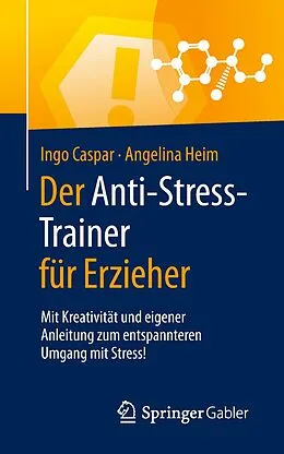 E-Book (pdf) Der Anti-Stress-Trainer für Erzieher von Ingo Caspar, Angelina Heim