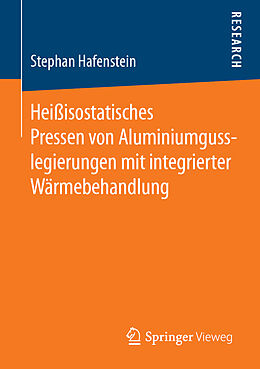 Kartonierter Einband Heißisostatisches Pressen von Aluminiumgusslegierungen mit integrierter Wärmebehandlung von Stephan Hafenstein