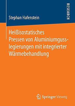 E-Book (pdf) Heißisostatisches Pressen von Aluminiumgusslegierungen mit integrierter Wärmebehandlung von Stephan Hafenstein