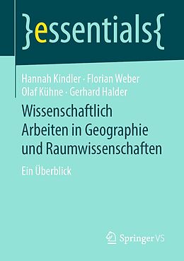 E-Book (pdf) Wissenschaftlich Arbeiten in Geographie und Raumwissenschaften von Hannah Kindler, Florian Weber, Olaf Kühne