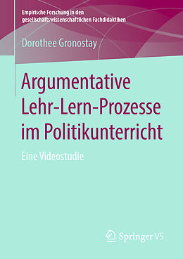 Kartonierter Einband Argumentative Lehr-Lern-Prozesse im Politikunterricht von Dorothee Gronostay