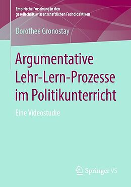 E-Book (pdf) Argumentative Lehr-Lern-Prozesse im Politikunterricht von Dorothee Gronostay
