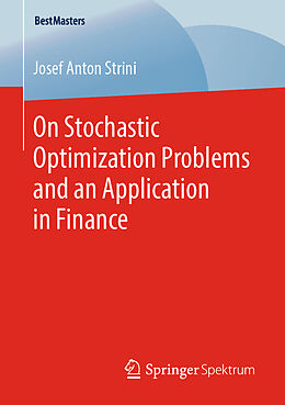 Kartonierter Einband On Stochastic Optimization Problems and an Application in Finance von Josef Anton Strini