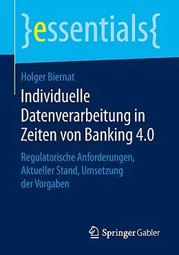 E-Book (pdf) Individuelle Datenverarbeitung in Zeiten von Banking 4.0 von Holger Biernat