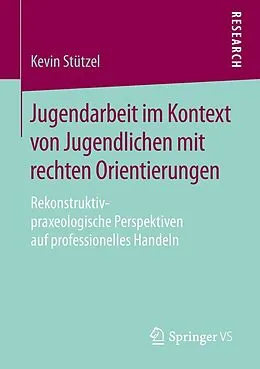 E-Book (pdf) Jugendarbeit im Kontext von Jugendlichen mit rechten Orientierungen von Kevin Stützel