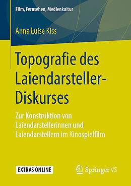 Kartonierter Einband Topografie des Laiendarsteller-Diskurses von Anna Luise Kiss