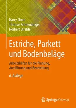 E-Book (pdf) Estriche, Parkett und Bodenbeläge von Harry Timm, Thomas Allmendinger, Norbert Strehle
