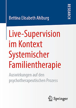 Kartonierter Einband Live-Supervision im Kontext Systemischer Familientherapie von Bettina Elisabeth Ahlburg