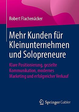 E-Book (pdf) Mehr Kunden für Kleinunternehmen und Solopreneure von Robert Flachenäcker
