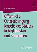 E-Book (pdf) Öffentliche Gütererbringung jenseits des Staates in Afghanistan und Kolumbien von Sarah Schmid