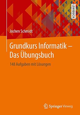 E-Book (pdf) Grundkurs Informatik  Das Übungsbuch von Jochen Schmidt