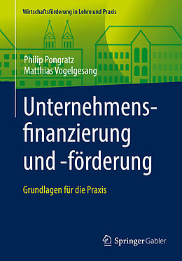 Kartonierter Einband Unternehmensfinanzierung und -förderung von Philip Pongratz, Matthias Vogelgesang