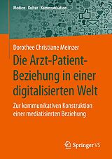 E-Book (pdf) Die Arzt-Patient-Beziehung in einer digitalisierten Welt von Dorothee Christiane Meinzer