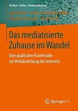E-Book (pdf) Das mediatisierte Zuhause im Wandel von Jutta Röser, Kathrin Friederike Müller, Stephan Niemand