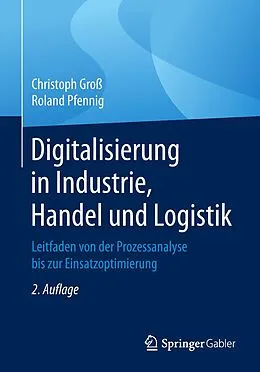 E-Book (pdf) Digitalisierung in Industrie, Handel und Logistik von Christoph Groß, Roland Pfennig