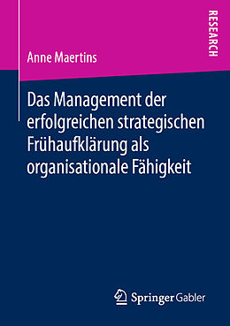 Kartonierter Einband Das Management der erfolgreichen strategischen Frühaufklärung als organisationale Fähigkeit von Anne Maertins
