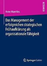 E-Book (pdf) Das Management der erfolgreichen strategischen Frühaufklärung als organisationale Fähigkeit von Anne Maertins