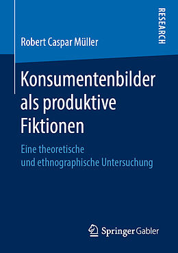 Kartonierter Einband Konsumentenbilder als produktive Fiktionen von Robert Caspar Müller