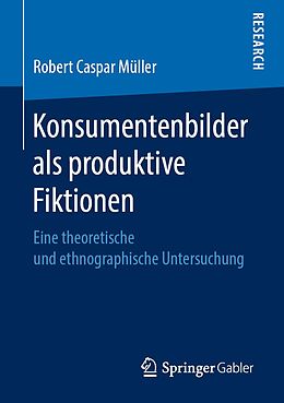 E-Book (pdf) Konsumentenbilder als produktive Fiktionen von Robert Caspar Müller