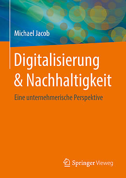 Fester Einband Digitalisierung &amp; Nachhaltigkeit von Michael Jacob