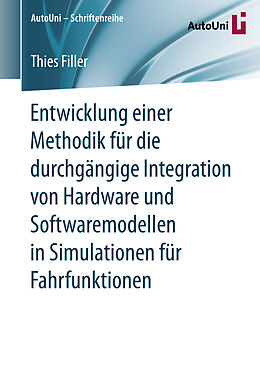 Kartonierter Einband Entwicklung einer Methodik für die durchgängige Integration von Hardware und Softwaremodellen in Simulationen für Fahrfunktionen von Thies Filler
