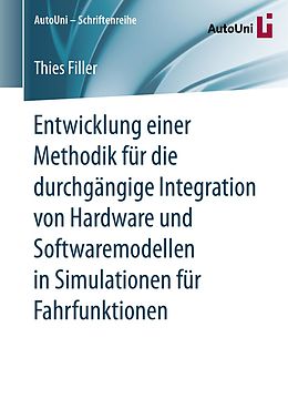 E-Book (pdf) Entwicklung einer Methodik für die durchgängige Integration von Hardware und Softwaremodellen in Simulationen für Fahrfunktionen von Thies Filler