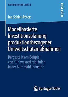 E-Book (pdf) Modellbasierte Investitionsplanung produktionsbezogener Umweltschutzmaßnahmen von Ina Schlei-Peters