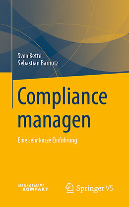 Kartonierter Einband Compliance managen von Sven Kette, Sebastian Barnutz
