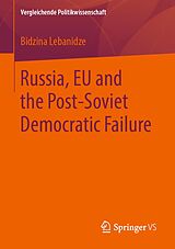 eBook (pdf) Russia, EU and the Post-Soviet Democratic Failure de Bidzina Lebanidze