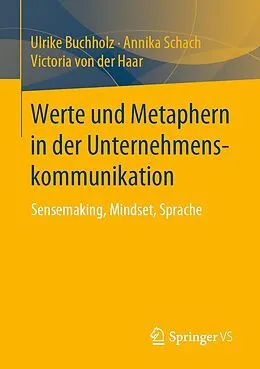 E-Book (pdf) Werte und Metaphern in der Unternehmenskommunikation von Ulrike Buchholz, Annika Schach, Victoria von der Haar