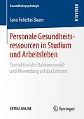 E-Book (pdf) Personale Gesundheitsressourcen in Studium und Arbeitsleben von Jana Felicitas Bauer