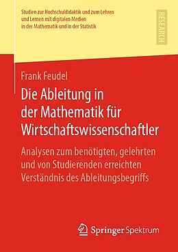 E-Book (pdf) Die Ableitung in der Mathematik für Wirtschaftswissenschaftler von Frank Feudel