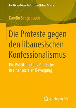 E-Book (pdf) Die Proteste gegen den libanesischen Konfessionalismus von Karolin Sengebusch