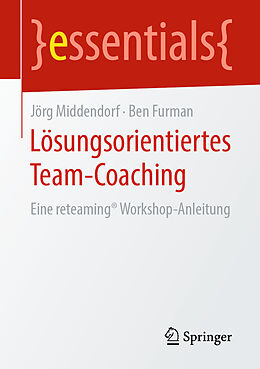 Kartonierter Einband Lösungsorientiertes Team-Coaching von Jörg Middendorf, Ben Furman