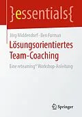 E-Book (pdf) Lösungsorientiertes Team-Coaching von Jörg Middendorf, Ben Furman